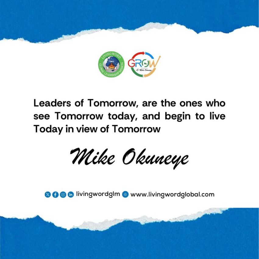 Leaders of Tomorrow, are the ones who see Tomorrow today