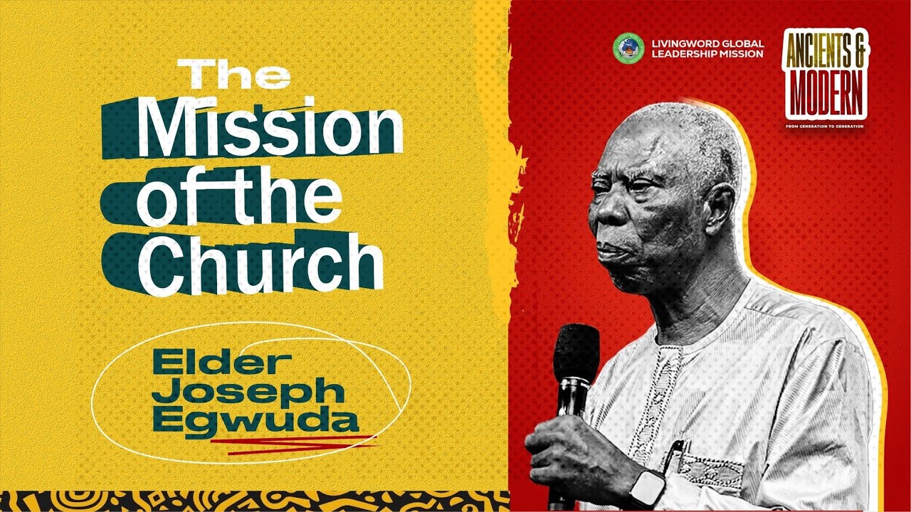 THE MISSION OF THE CHURCH - ELDER JOSPEH EGWUDA