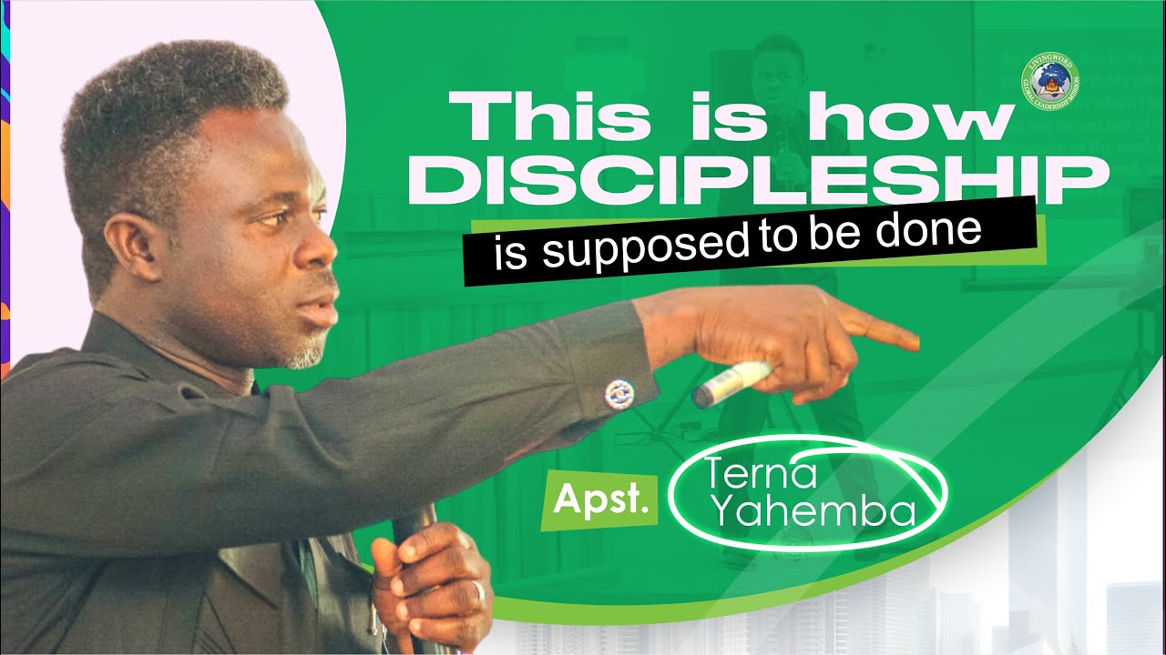 THIS IS HOW DISCIPLESHIP IS SUPPOSED TO BE DONE - APOSTLE TERNA YAHEMBA